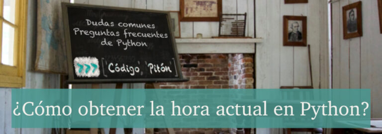 Cómo Obtener la Hora Actual en Python - Código Pitón