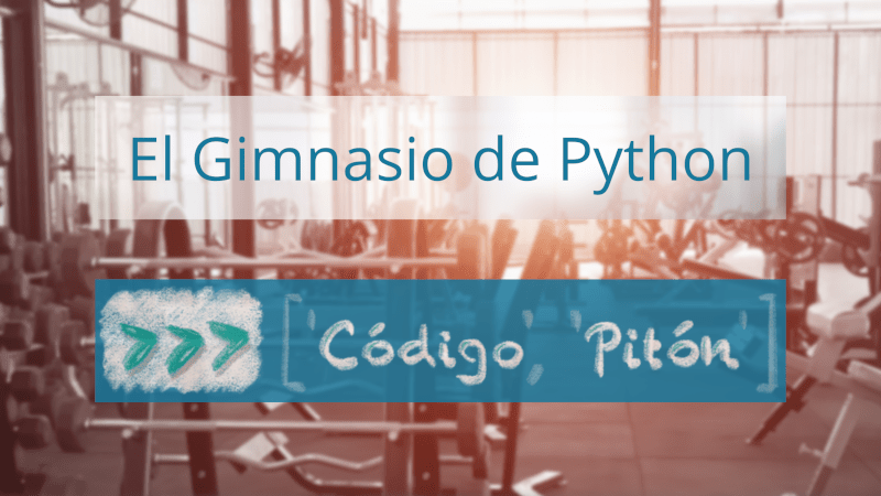 El Gimnasio de Python de Academia Código Pitón